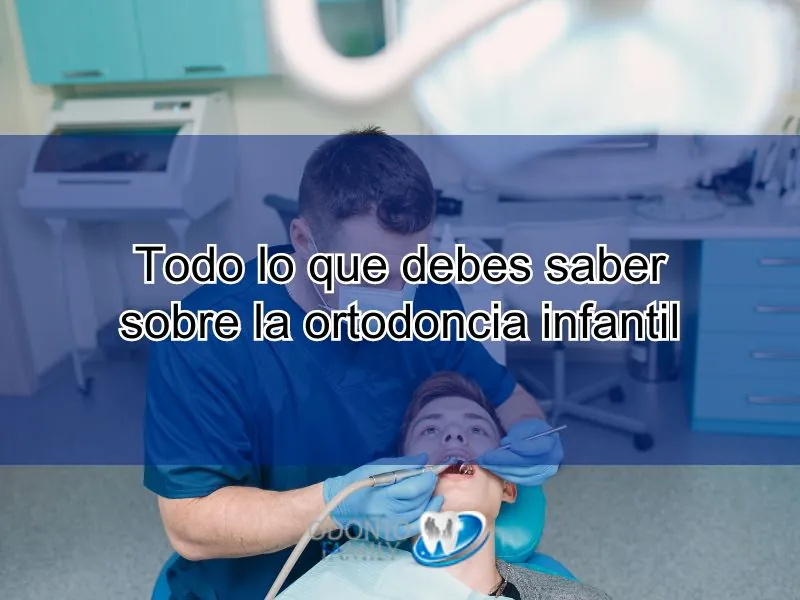 Ortodoncia Infantil: Todo lo que Debes Saber